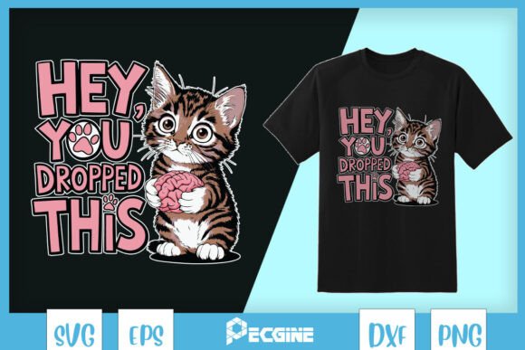Hey You Dropped This Funny Cat SVG