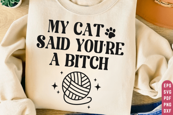 My Cat Said You’re a Bitch SVG, Cat SVG